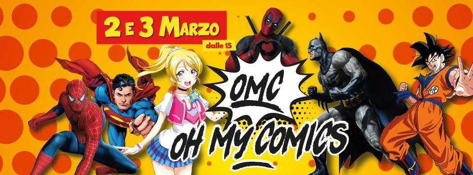 OMC! Oh My Comics! - 2 e 3 Marzo 2019 al Centro Commerciale PortoGrande